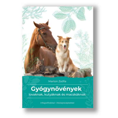 Marton Zsófia: Gyógynövények lovaknak, kutyáknak és macskáknak könyv (2023)